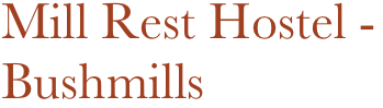 Mill Rest Hostel -Bushmills