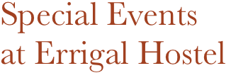 Special Events
at Errigal Hostel