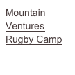 Mountain Ventures
Rugby Camp