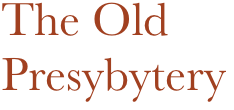 The Old
Presybytery